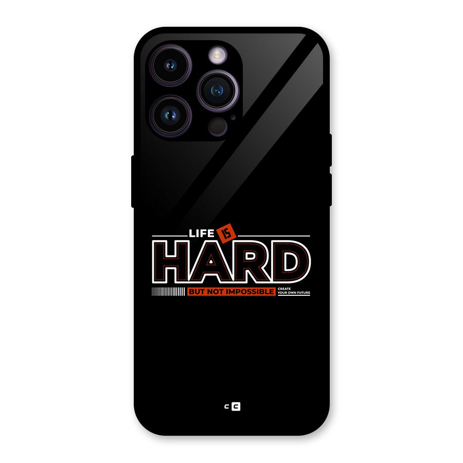Life Is Hard Glass Back Case for iPhone 14 Pro Max