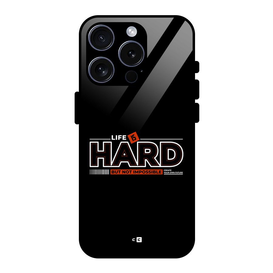 Life Is Hard Glass Back Case for iPhone 15 Pro