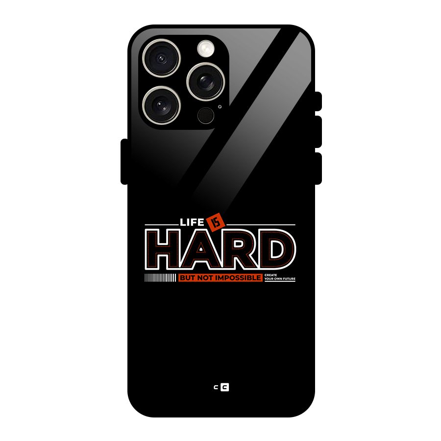 Life Is Hard Glass Back Case for iPhone 15 Pro Max