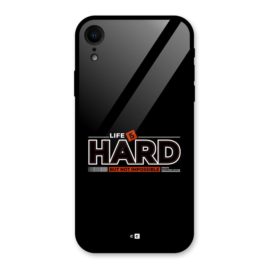 Life Is Hard Glass Back Case for iPhone XR