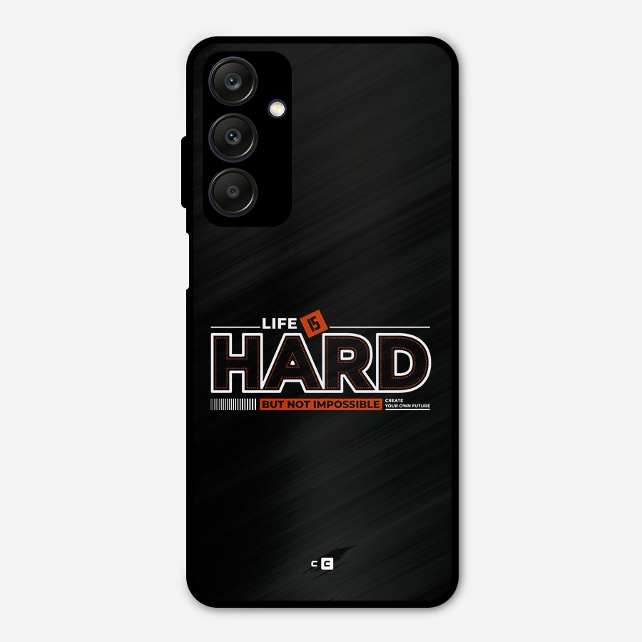 Life Is Hard Metal Back Case for Galaxy A25 5G