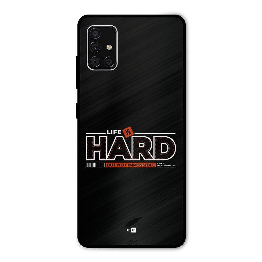 Life Is Hard Metal Back Case for Galaxy A51