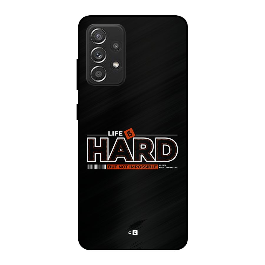 Life Is Hard Metal Back Case for Galaxy A52