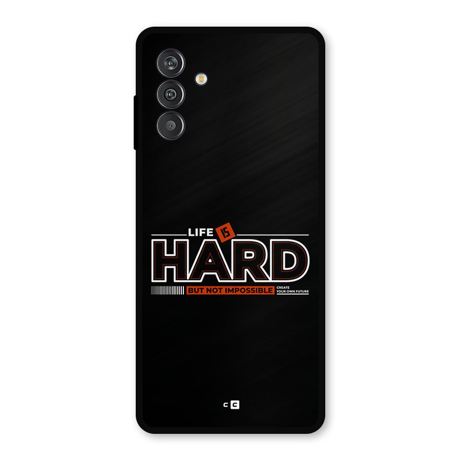 Life Is Hard Metal Back Case for Galaxy F13
