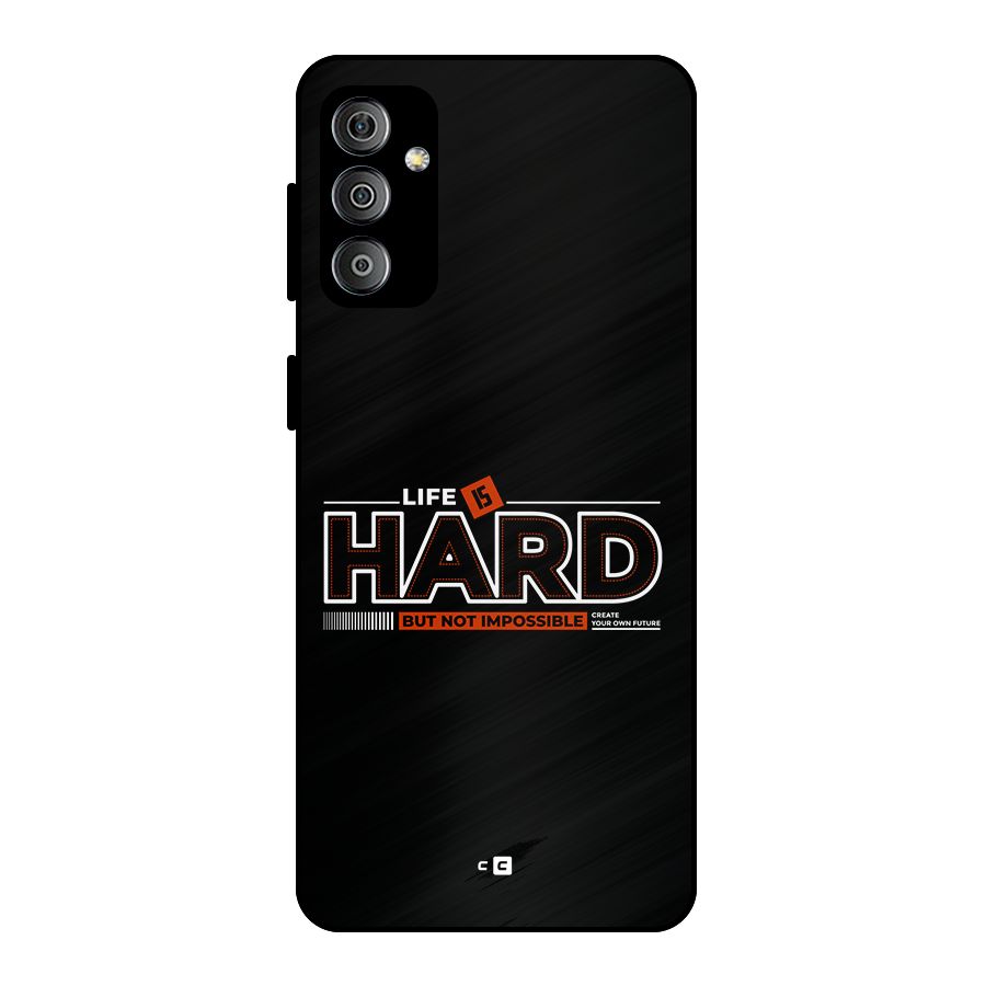 Life Is Hard Metal Back Case for Galaxy F23