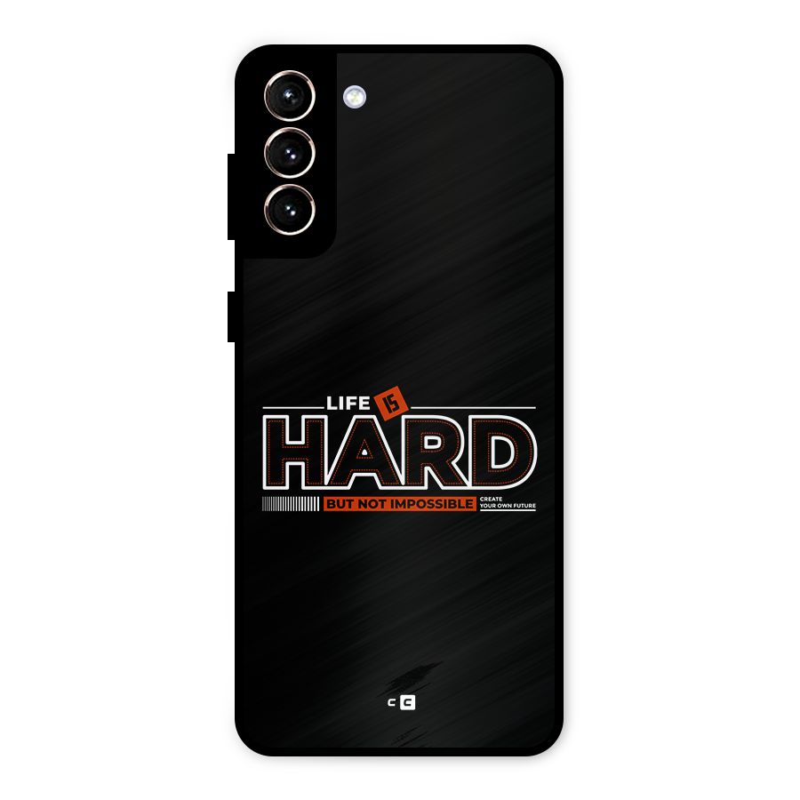 Life Is Hard Metal Back Case for Galaxy S21 Plus