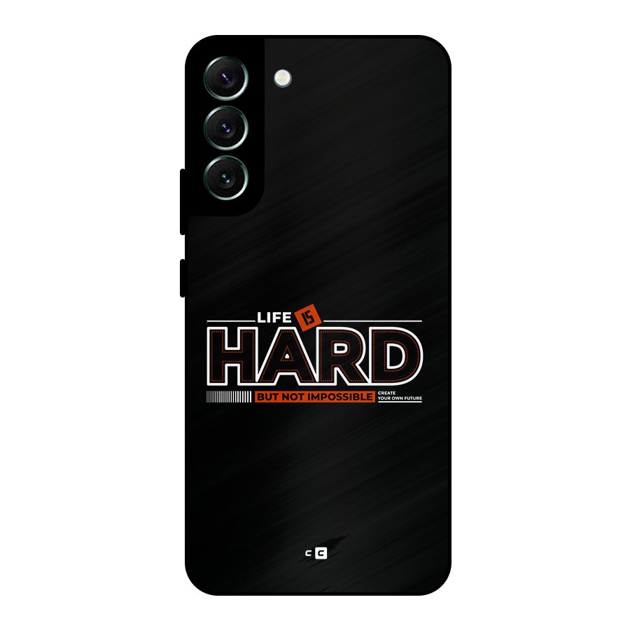 Life Is Hard Metal Back Case for Galaxy S22 Plus 5G