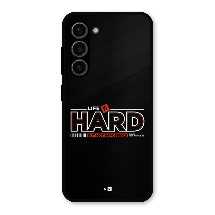 Life Is Hard Metal Back Case for Galaxy S23
