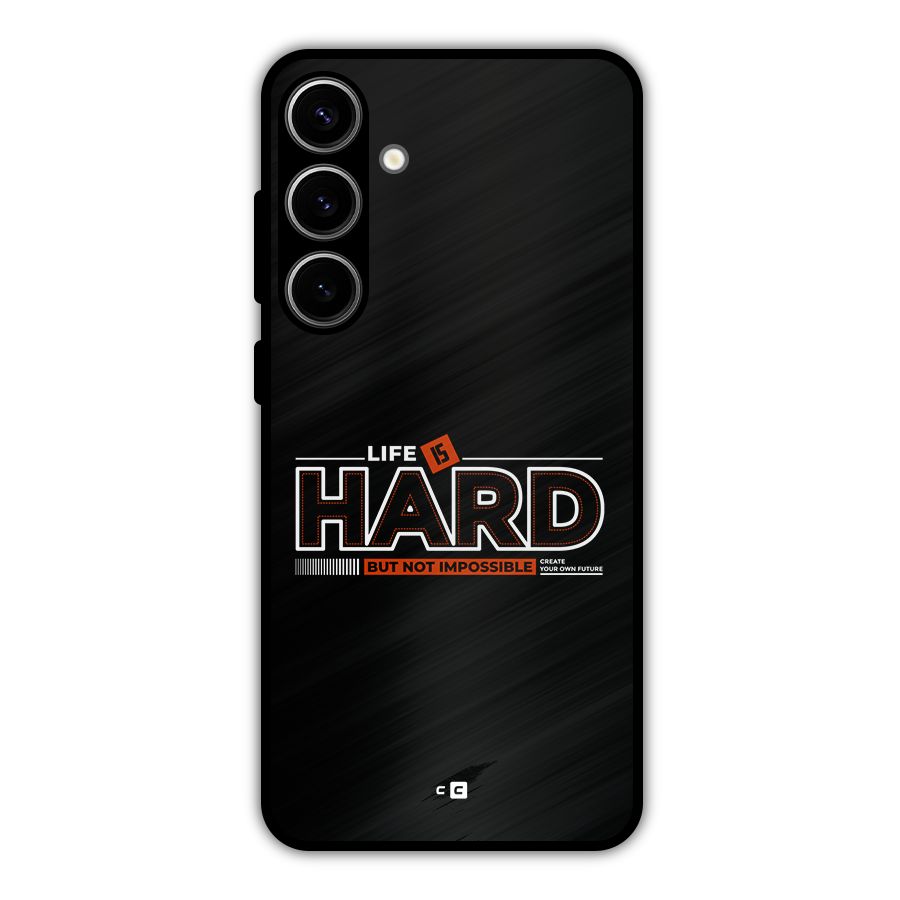 Life Is Hard Metal Back Case for Galaxy S24 Plus
