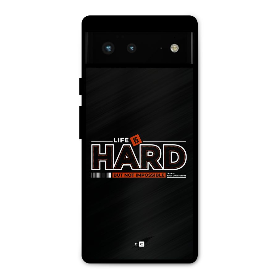 Life Is Hard Metal Back Case for Google Pixel 6