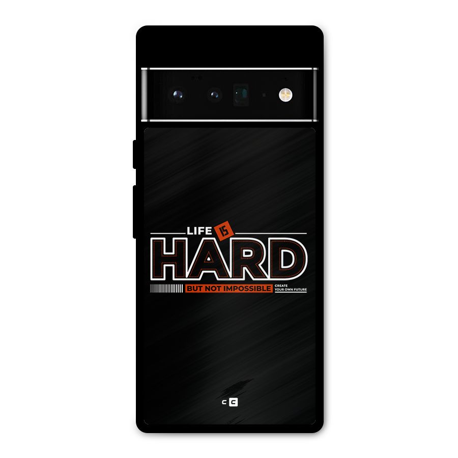 Life Is Hard Metal Back Case for Google Pixel 6 Pro