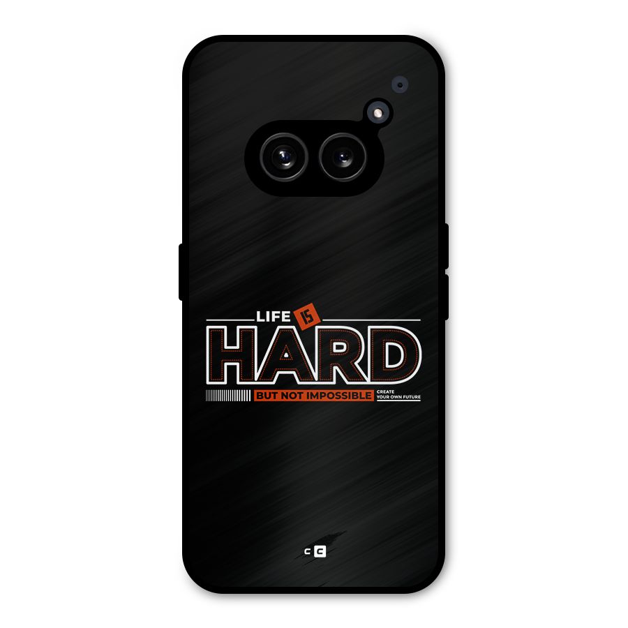 Life Is Hard Metal Back Case for Nothing Phone 2a Plus