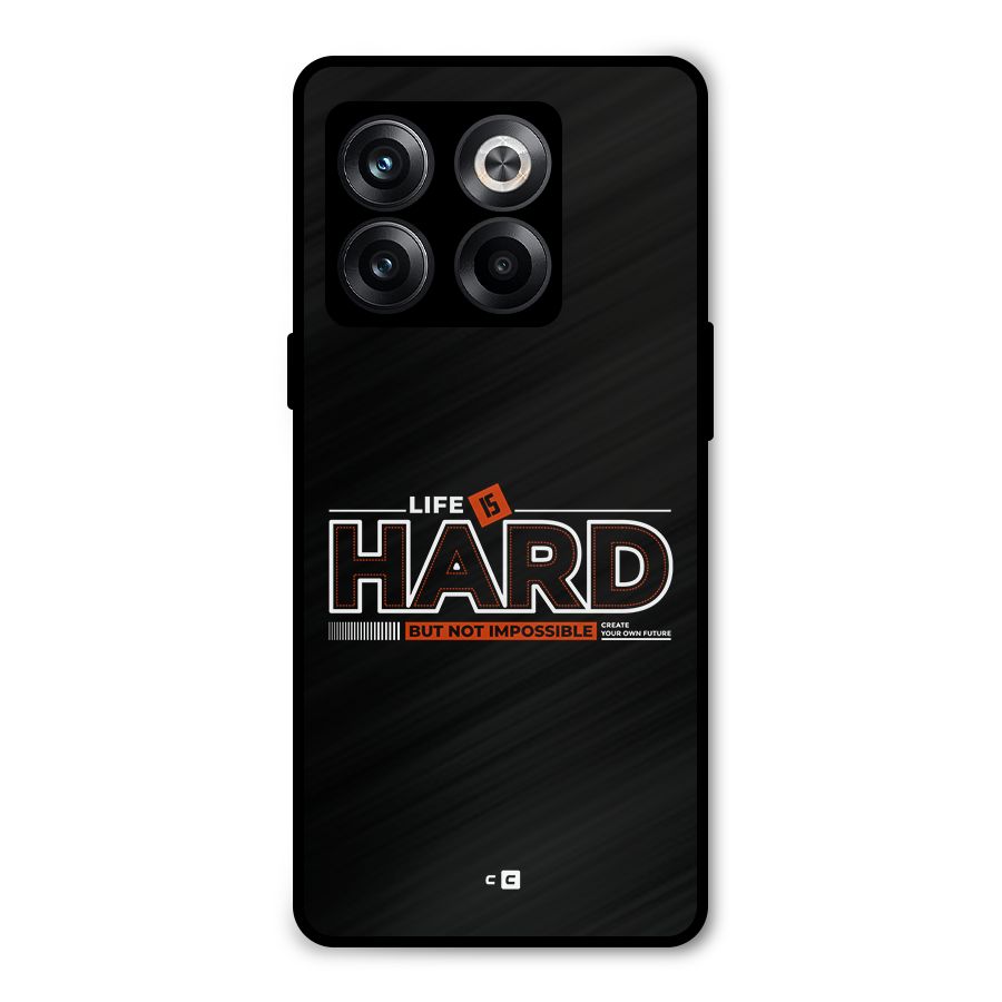 Life Is Hard Metal Back Case for OnePlus 10T