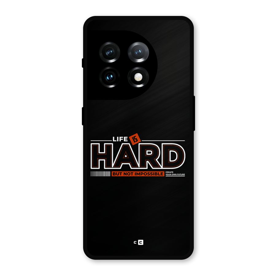 Life Is Hard Metal Back Case for OnePlus 11