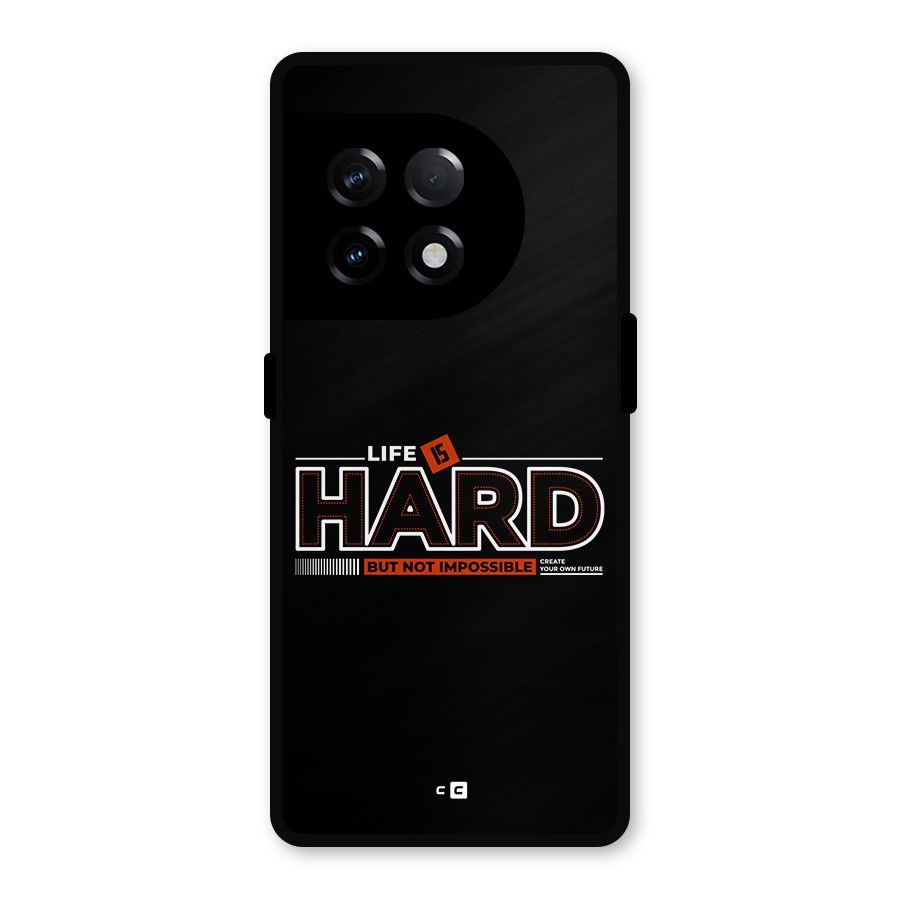 Life Is Hard Metal Back Case for OnePlus 11R