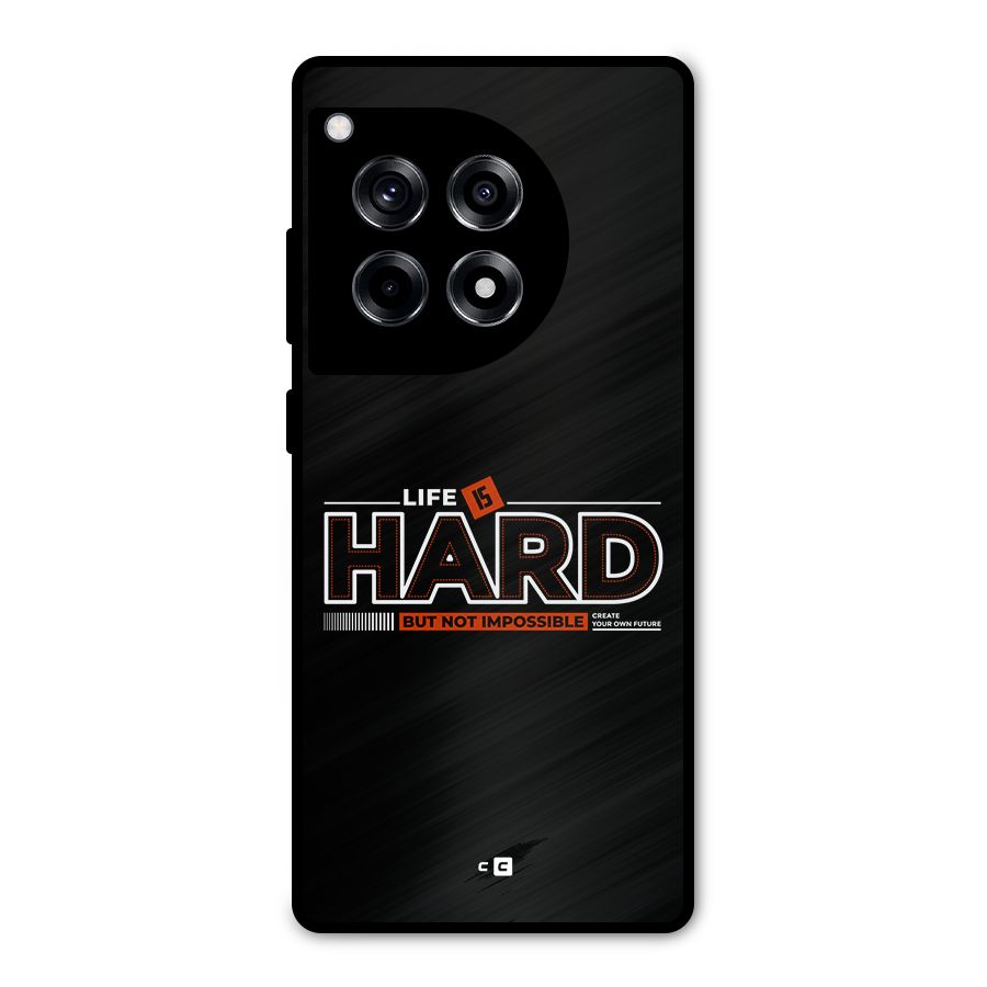 Life Is Hard Metal Back Case for OnePlus 12R