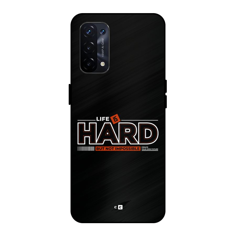Life Is Hard Metal Back Case for Oppo A74 5G