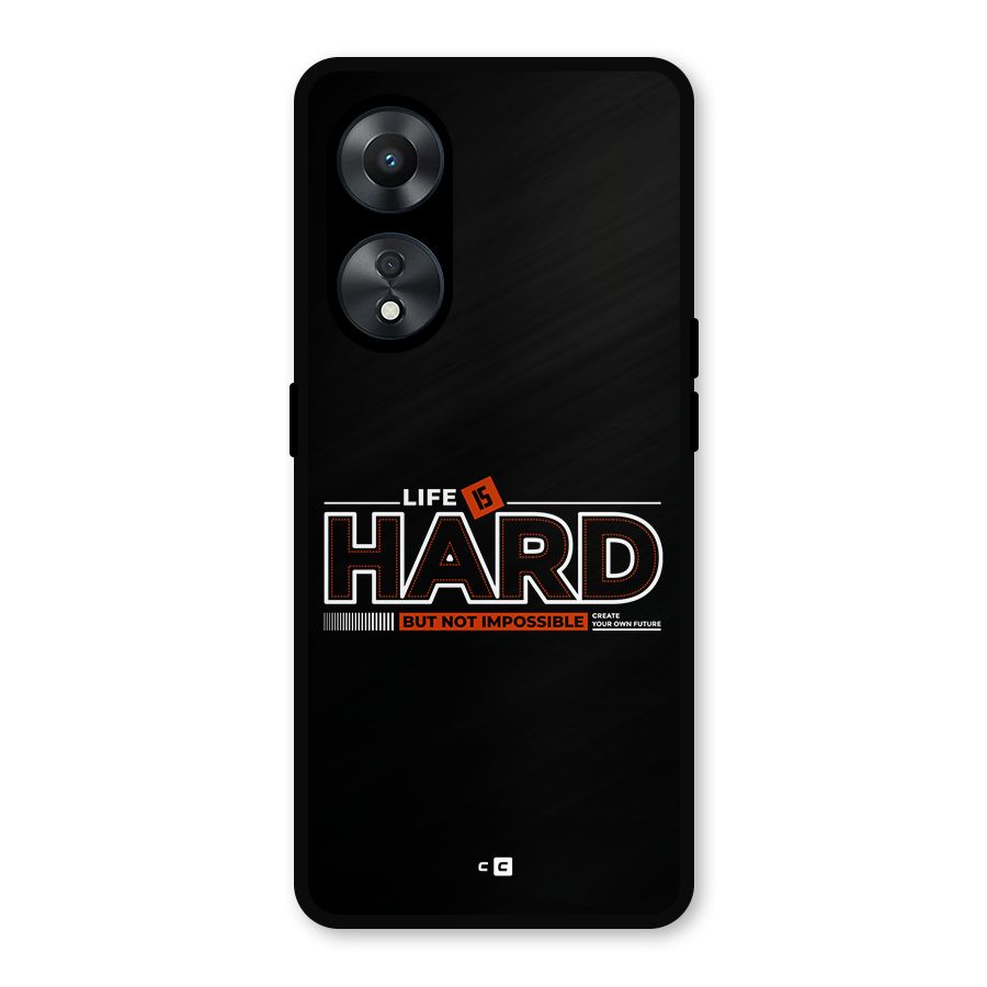 Life Is Hard Metal Back Case for Oppo A78
