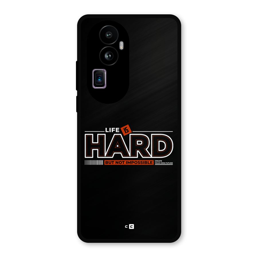 Life Is Hard Metal Back Case for Oppo Reno10 Pro Plus