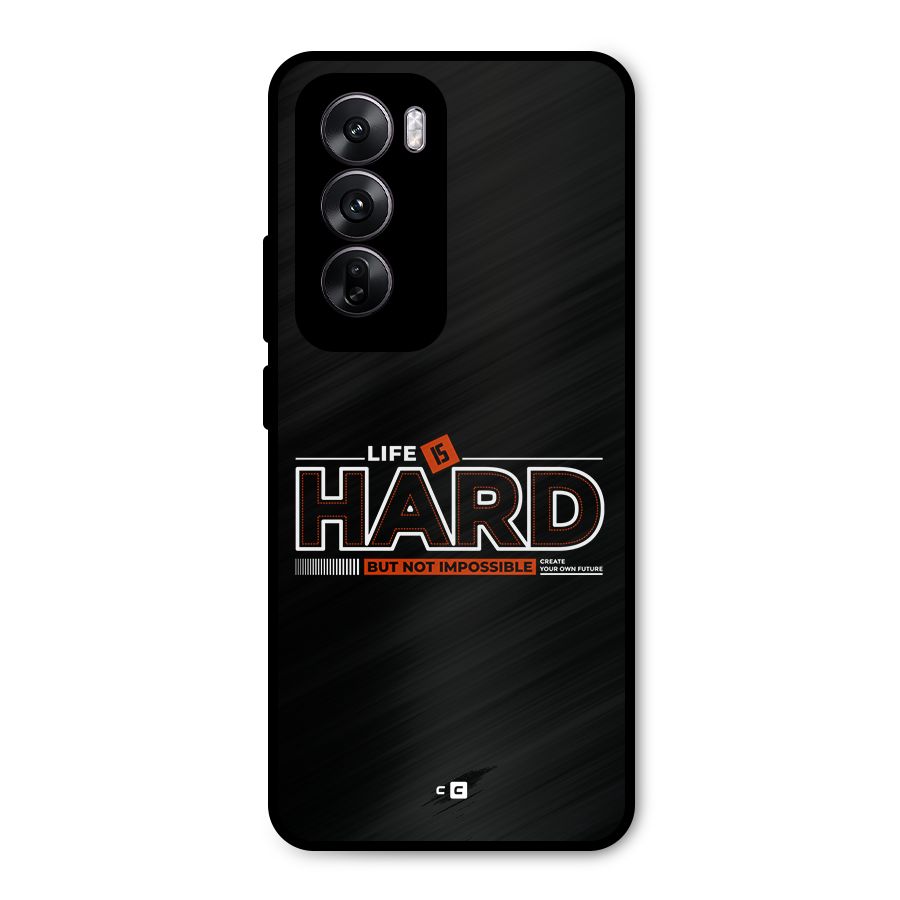 Life Is Hard Metal Back Case for Oppo Reno12