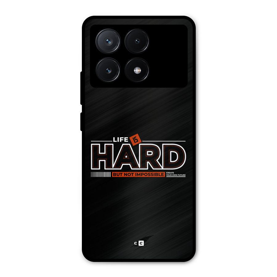 Life Is Hard Metal Back Case for Poco X6 Pro
