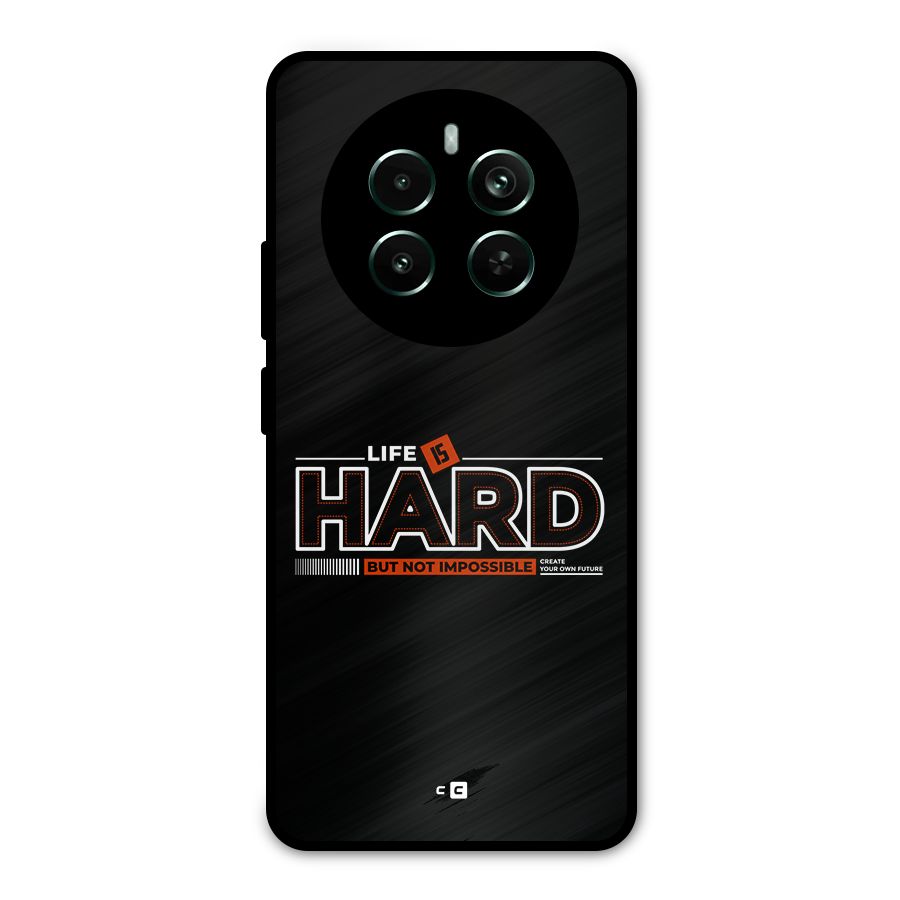 Life Is Hard Metal Back Case for Realme 12 Pro Plus