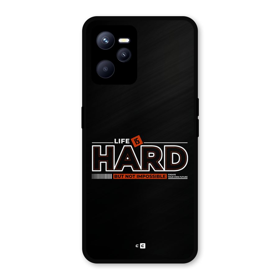 Life Is Hard Metal Back Case for Realme C35