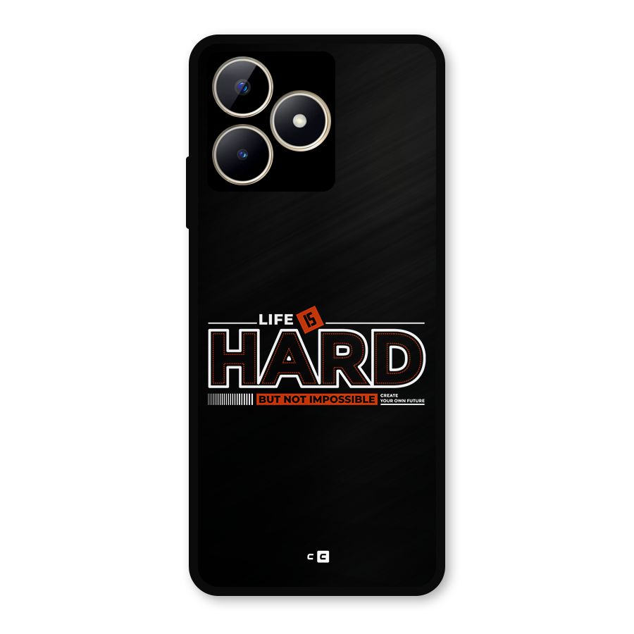 Life Is Hard Metal Back Case for Realme C53