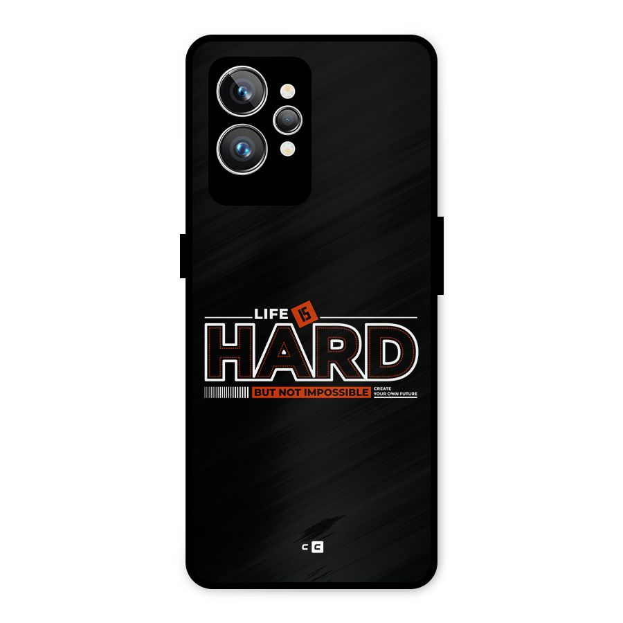 Life Is Hard Metal Back Case for Realme GT2 Pro