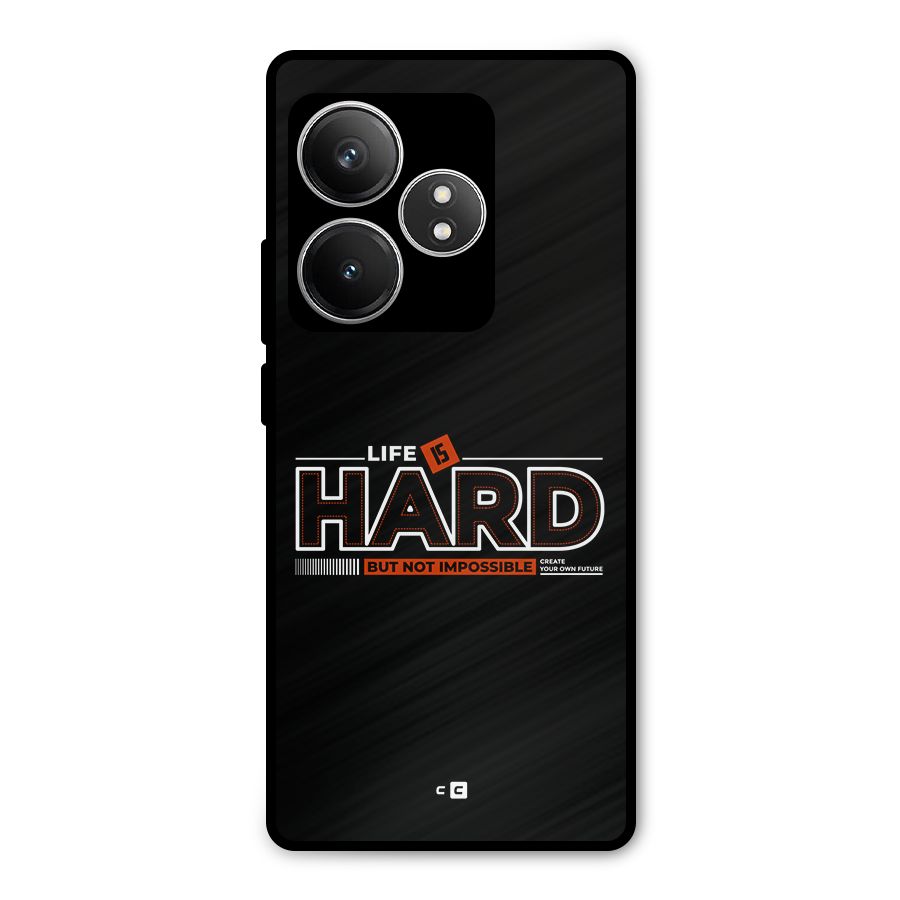 Life Is Hard Metal Back Case for Realme GT 6T