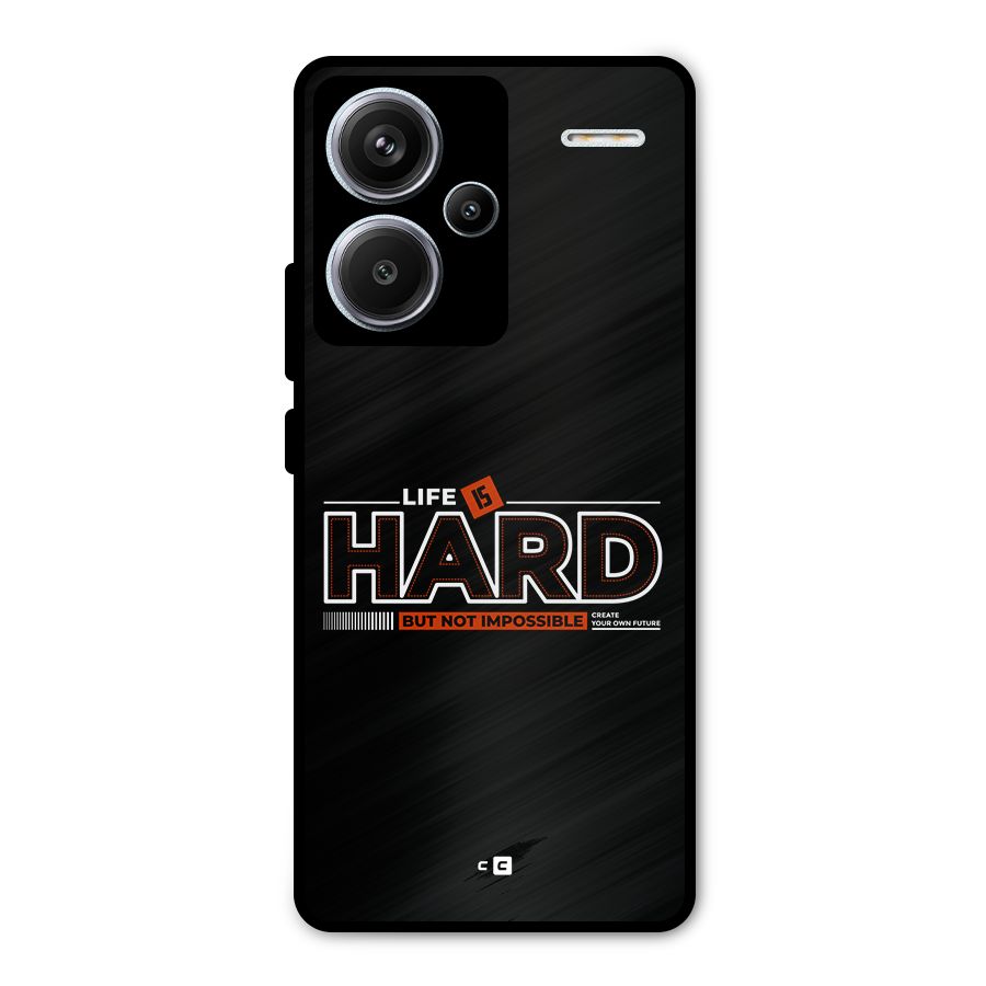 Life Is Hard Metal Back Case for Redmi Note 13 Pro Plus