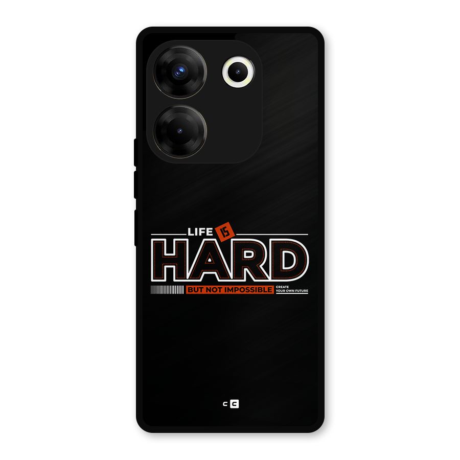 Life Is Hard Metal Back Case for Tecno Camon 20 Pro