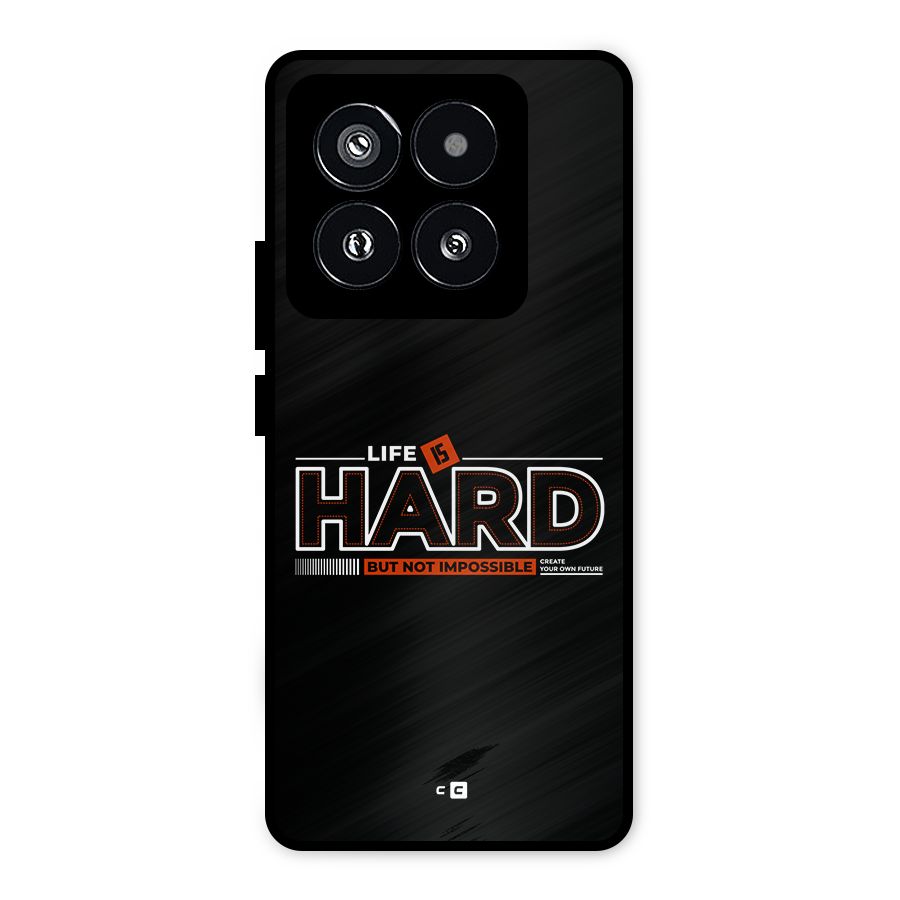 Life Is Hard Metal Back Case for Xiaomi 14 Pro