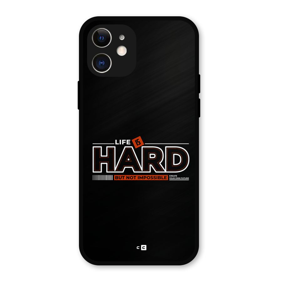 Life Is Hard Metal Back Case for iPhone 12