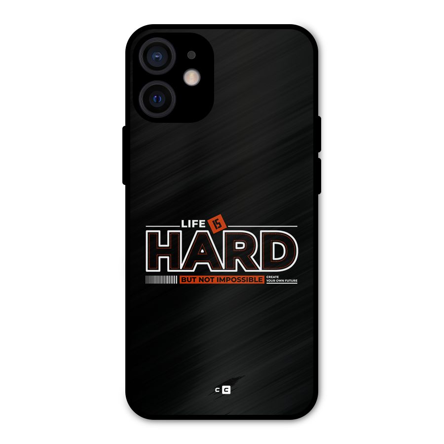 Life Is Hard Metal Back Case for iPhone 12 Mini