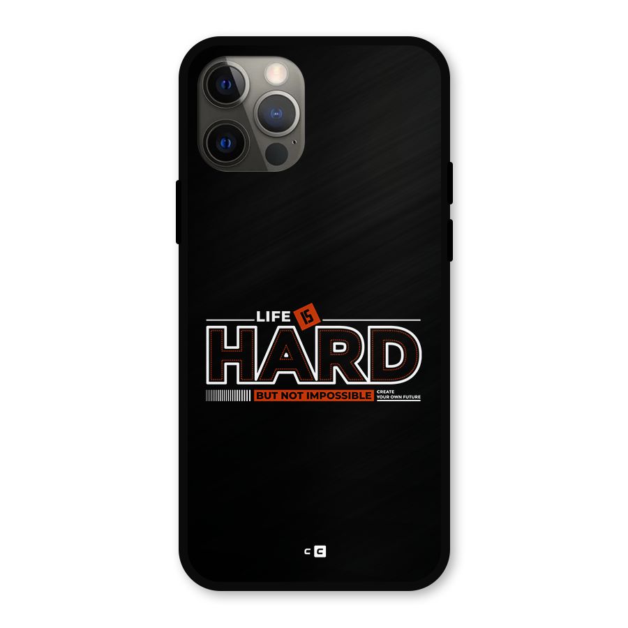 Life Is Hard Metal Back Case for iPhone 12 Pro