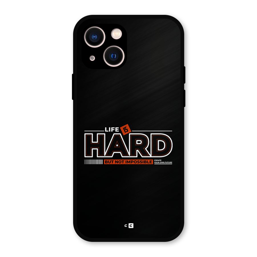 Life Is Hard Metal Back Case for iPhone 13