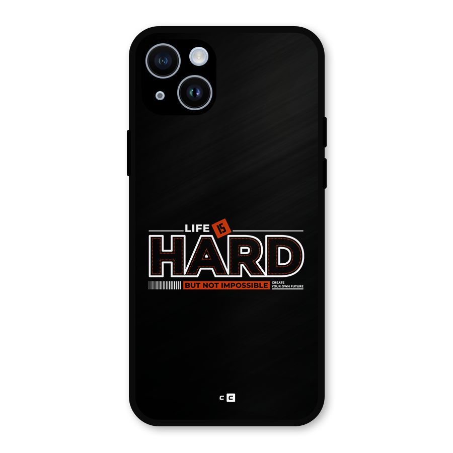 Life Is Hard Metal Back Case for iPhone 14