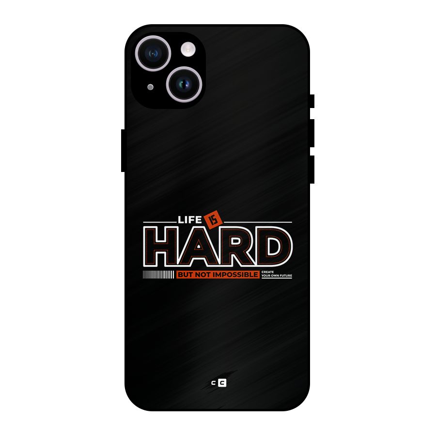 Life Is Hard Metal Back Case for iPhone 14 Plus