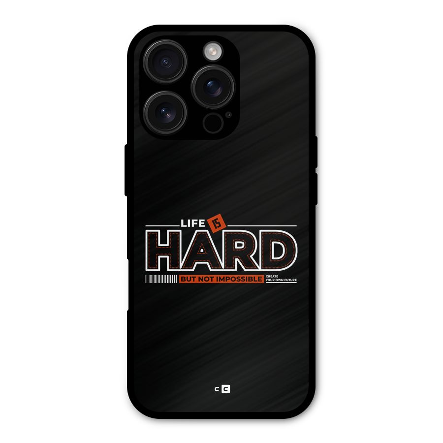 Life Is Hard Metal Back Case for iPhone 16 Pro
