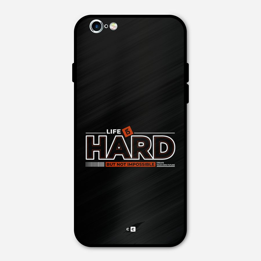 Life Is Hard Metal Back Case for iPhone 6 6s