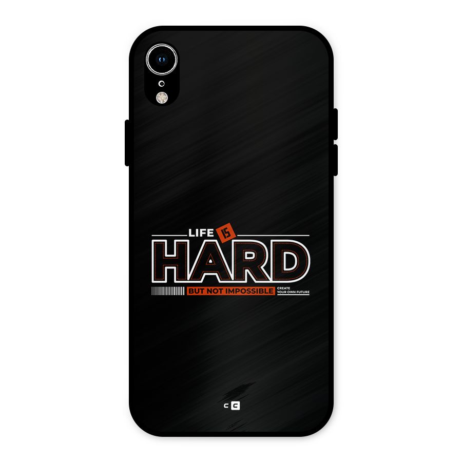 Life Is Hard Metal Back Case for iPhone XR