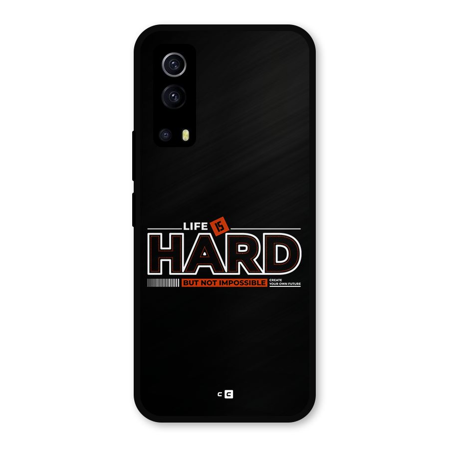 Life Is Hard Metal Back Case for iQOO Z3