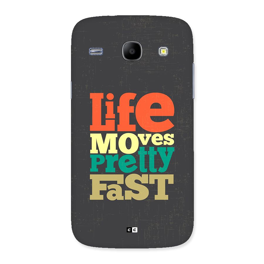 Life Moves Fast Back Case for Galaxy Core