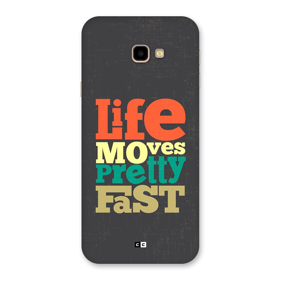 Life Moves Fast Back Case for Galaxy J4 Plus