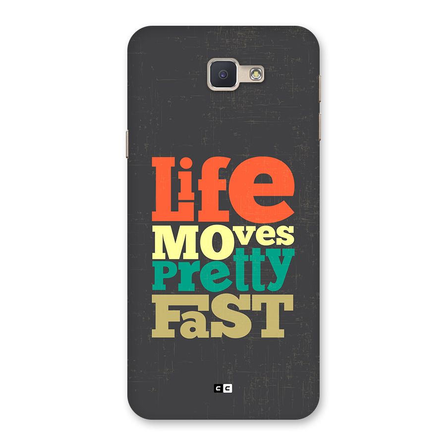 Life Moves Fast Back Case for Galaxy J5 Prime