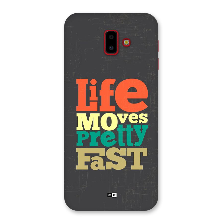 Life Moves Fast Back Case for Galaxy J6 Plus
