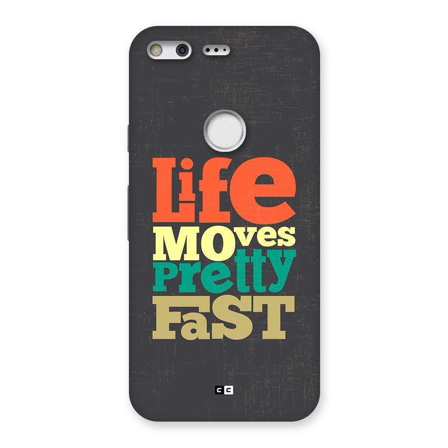 Life Moves Fast Back Case for Google Pixel