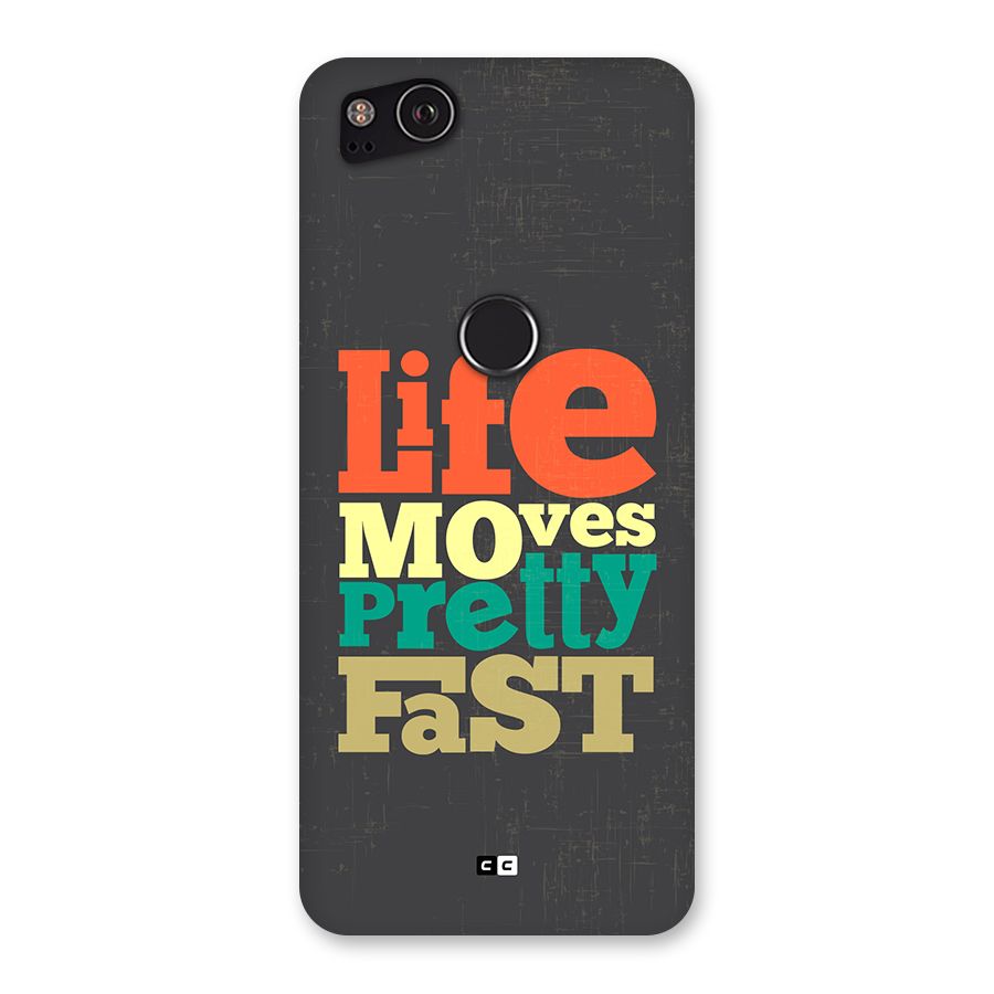 Life Moves Fast Back Case for Google Pixel 2