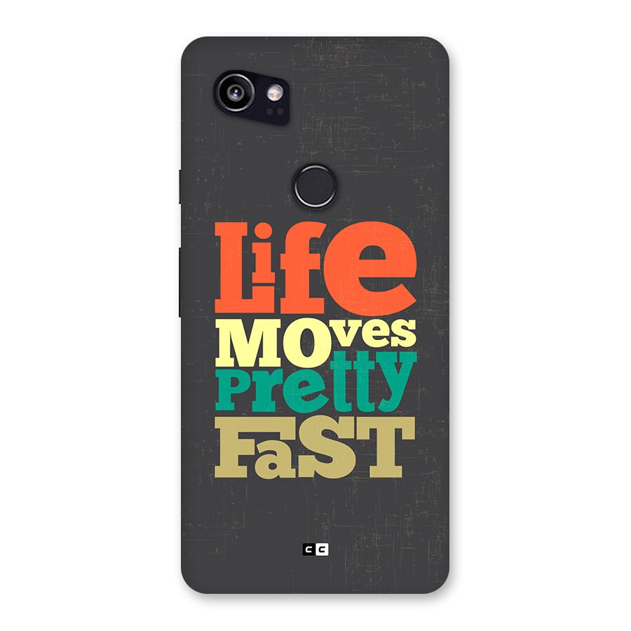 Life Moves Fast Back Case for Google Pixel 2 XL